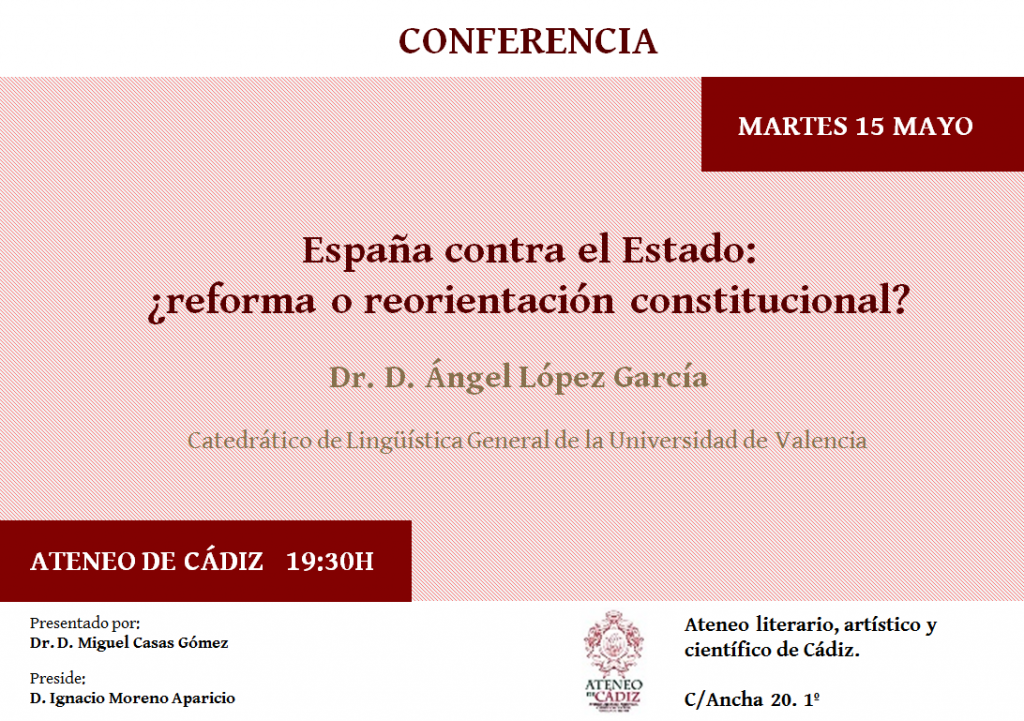 Conference by Prof. Dr. Ángel López García,”España contra el Estado: ¿Reforma o reorientación constitucional?”